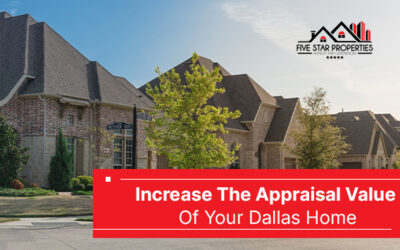 5 Ways To Increase The Appraisal Value Of Your Dallas Home