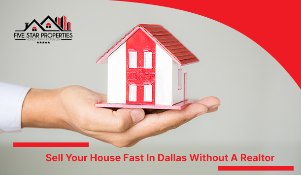 4 Strategies You Can Use To Sell Your House Fast In Dallas Without A Realtor
